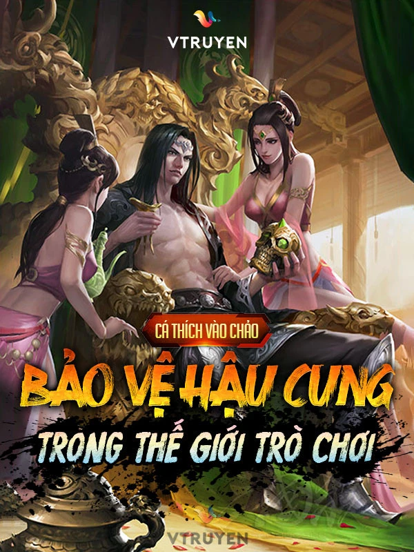 [Truyện Chữ] - Bảo Vệ Hậu Cung Trong Thế Giới Trò Chơi