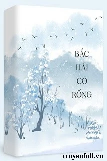 [Truyện Chữ] - Bắc Hải Có Rồng