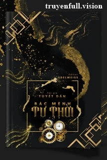 [Truyện Chữ] - Bác Mệnh Tư Thời - Tuyết Dần