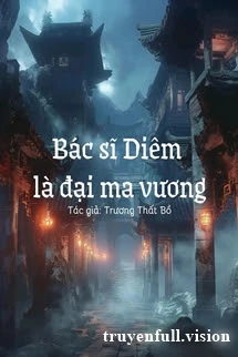 [Truyện Chữ] - Bác Sĩ Diêm Là Đại Ma Vương