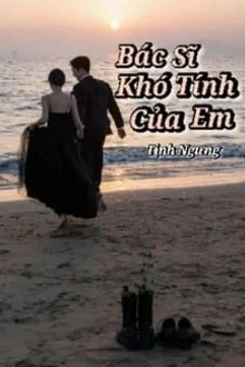 [Truyện Chữ] - Bác Sĩ Khó Tính Của Em