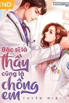 [Truyện Chữ] - Bác Sĩ Là Thầy Cũng Là Chồng Em