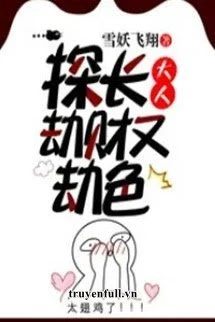 [Truyện Chữ] - Bậc Thầy Thám Tử Cướp Tiền Cướp Sắc