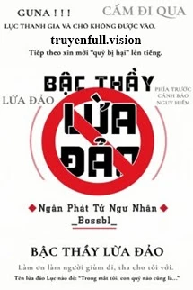 [Truyện Chữ] - Bậc Thầy Lừa Đảo - Ngân Phát Tử Ngư Nhãn