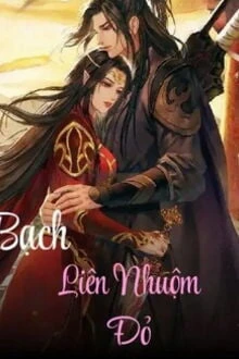 [Truyện Chữ] - Bạch Liên Nhuộm Đỏ