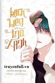 [Truyện Chữ] - Bạch Liên Và Trà Xanh