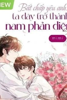 [Truyện Chữ] - Bất Chấp Yêu Anh: Ta Đây Trở Thành Nam Phản Diện