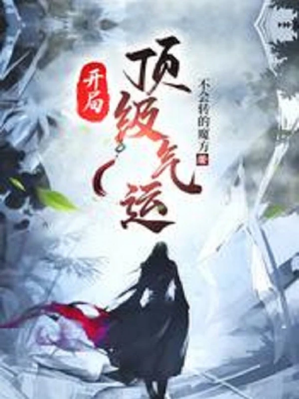 [Truyện Chữ] - Bắt Đầu Đỉnh Cấp Khí Vận