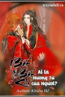 [Truyện Chữ] - Bất Ly Bất Khí: Ai Là Nương Tử của Ngươi?