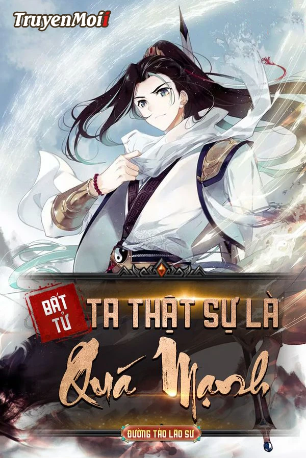 [Truyện Chữ] - Bất Tử Ta Thật Sự Là Quá Mạnh