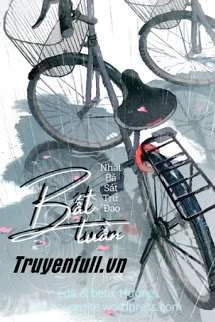 [Truyện Chữ] - Bất Tuần