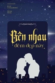[Truyện Chữ] - Bên Nhau Đêm Đẹp Này