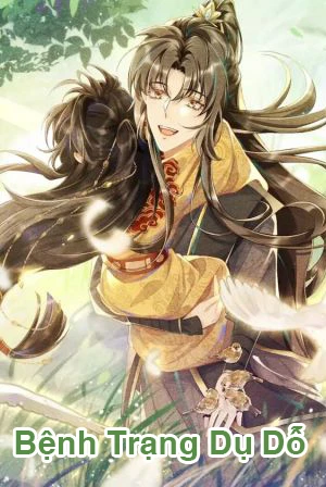 [Truyện Chữ] - Bệnh Trạng Dụ Dỗ