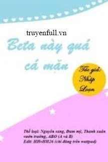 [Truyện Chữ] - Beta Này Quá Cá Mặn