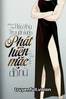 [Truyện Chữ] - Bị Kẻ Thù Truyền Kiếp Phát Hiện Mặc Đồ Nữ