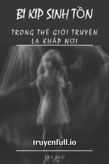 [Truyện Chữ] - Bí Kíp Sinh Tồn Trong Thế Giới "Truyện Lạ Khắp Nơi"