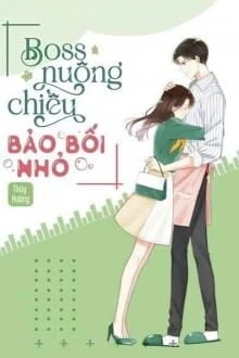 [Truyện Chữ] - Boss Nuông Chiều Bảo Bối Nhỏ