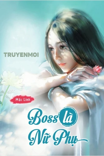 [Truyện Chữ] - Boss Là Nữ Phụ