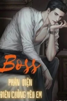 [Truyện Chữ] - Boss Phản Diện Điên Cuồng Yêu Em