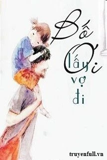 [Truyện Chữ] - Bố Ơi Lấy Vợ Đi