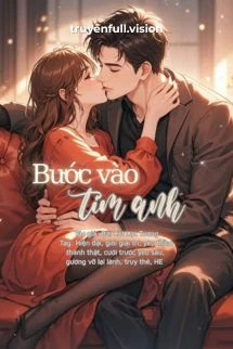 [Truyện Chữ] - Bước Vào Tim Anh - Bài Cốt Lạt Tương