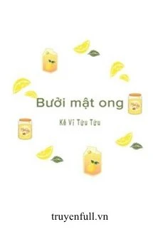 [Truyện Chữ] - Bưởi Mật Ong
