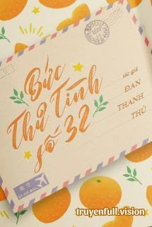 [Truyện Chữ] - Bức Thư Tình Số 32 - Đan Thanh Thủ