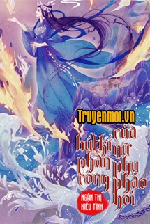 [Truyện Chữ] - Bút Ký Phản Công Của Nữ Phụ Pháo Hôi