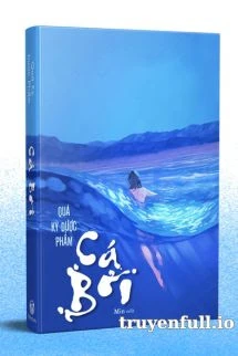 [Truyện Chữ] - Cá Bơi - Quá Kỳ Dược Phẩm