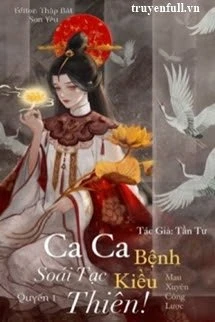 [Truyện Chữ] - Ca Ca Bệnh Kiều, Soái Tạc Thiên!