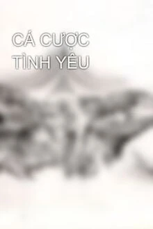 [Truyện Chữ] - Cá Cược Tình Yêu