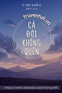 [Truyện Chữ] - Cả Đời Không Quên