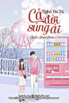 [Truyện Chữ] - Cả Đời Sủng Ái (Sủng Ái Cả Đời)