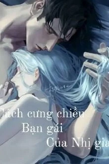 [Truyện Chữ] - Cách Cưng Chiều Bạn Gái Của Nhị Gia