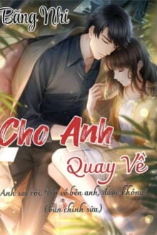 [Truyện Chữ] - Cho Anh Quay Về
