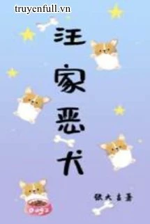 [Truyện Chữ] - Chó Dữ Nhà Họ Uông