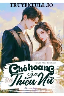 [Truyện Chữ] - Chó Hoang Của Thiếu Nữ - Khúc Tiểu Khúc