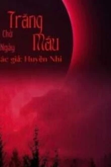 [Truyện Chữ] - Chờ Ngày Trăng Máu