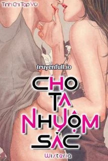 [Truyện Chữ] - Cho Ta Nhuộm Sắc - Tinh Chi Tạp Vũ