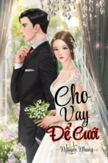 [Truyện Chữ] - Cho Vay Để Cưới