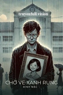 [Truyện Chữ] - Chờ Ve Xanh Rụng - Đinh Mặc