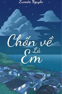 [Truyện Chữ] - Chốn Về Là Em