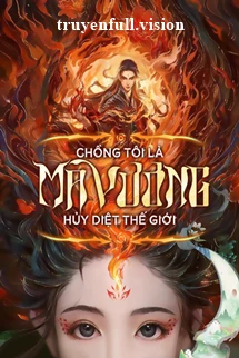 [Truyện Chữ] - Chồng Tôi Là Ma Vương Hủy Diệt Thế Giới