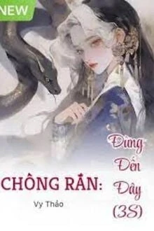 [Truyện Chữ] - Chồng Rắn: Đừng Đến Đây