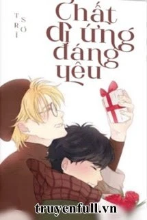 [Truyện Chữ] - Chất Dị Ứng Đáng Yêu
