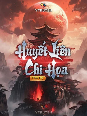 [Truyện Chữ] - Huyết Liên Chi Họa