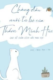 [Truyện Chữ] - Chàng Dâu Nuôi Từ Bé Của Thẩm Minh Húc