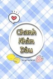 [Truyện Chữ] - Chanh Nhân Dâu