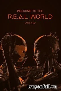 [Truyện Chữ] - Chào Mừng Đến Thế Giới Hiện Thực