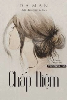 [Truyện Chữ] - Chấp Niệm - Dạ Mạn